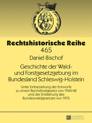 cover image of Geschichte der Wald- und Forstgesetzgebung im Bundesland Schleswig-Holstein